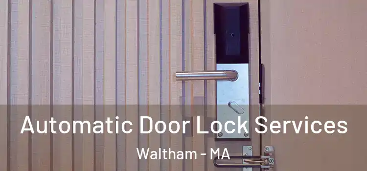 Automatic Door Lock Services Waltham - MA