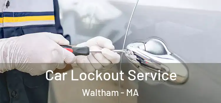 Car Lockout Service Waltham - MA