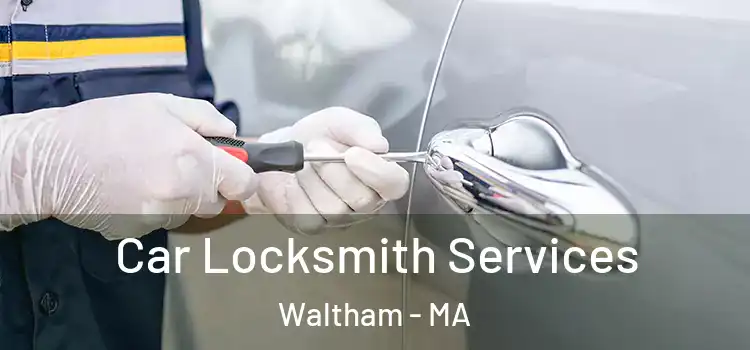 Car Locksmith Services Waltham - MA
