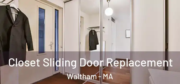 Closet Sliding Door Replacement Waltham - MA