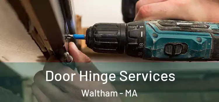 Door Hinge Services Waltham - MA