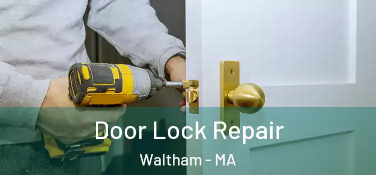 Door Lock Repair Waltham - MA