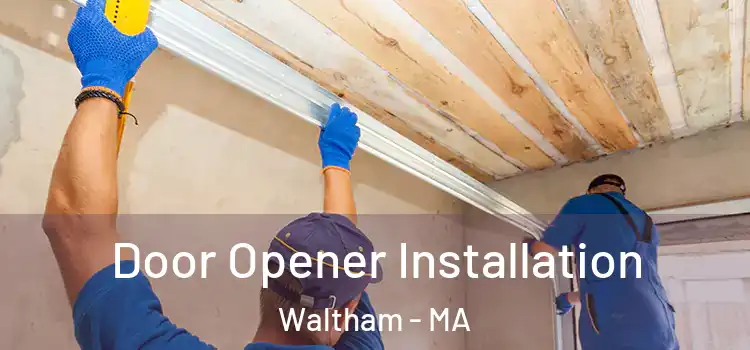 Door Opener Installation Waltham - MA