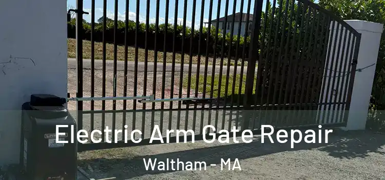 Electric Arm Gate Repair Waltham - MA