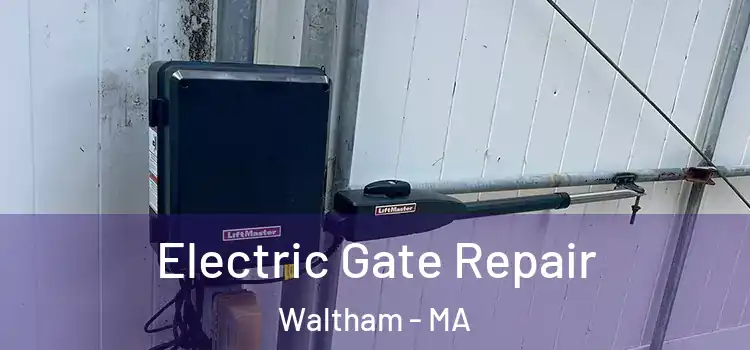 Electric Gate Repair Waltham - MA
