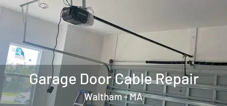  Garage Door Cable Repair Waltham - MA