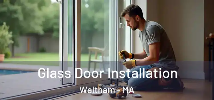 Glass Door Installation Waltham - MA
