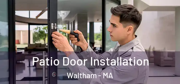 Patio Door Installation Waltham - MA