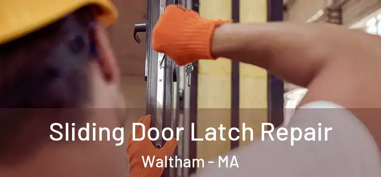 Sliding Door Latch Repair Waltham - MA