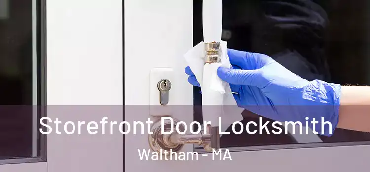 Storefront Door Locksmith Waltham - MA